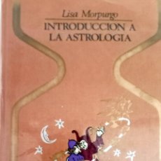 Libros de segunda mano: INTRODUCCIÓN A LA ASTROLOGIA, LISA MORPURGO. Lote 366189821