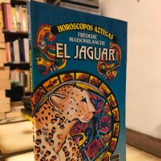 Libros de segunda mano: EL JAGUAR. HORÓSCOPOS AZTECAS. FREDERIC MAISONBLANCHE. PEDIDO MÍNIMO 5€. Lote 402788804