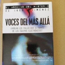 Libros de segunda mano: VOCES DEL MAS ALLA (EL ARCHIVO DEL MISTERIO DE IKER JIMENEZ). Lote 403209034