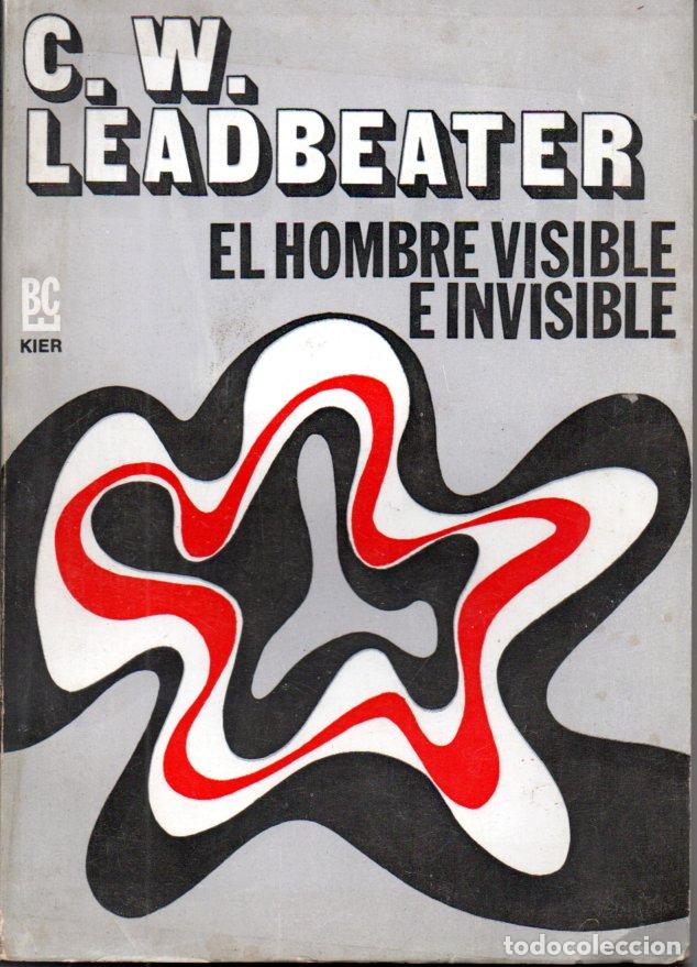 Libros de segunda mano: LEADBEATER : EL HOMBRE VISIBLE E INVISIBLE - KIER, 1977