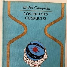 Libros de segunda mano: LOS RELOJES CÓSMICOS – MICHEL GAUQUELIN – ASTROLOGÍA - ESOTERISMO
