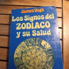 Libros de segunda mano: LOS SIGNOS DEL ZODÍACO Y SU SALUD POMAIRE JAMES VOGH 1981 PRIMERA EDICIÓN