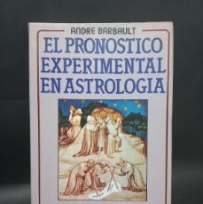 Libros de segunda mano: ANDRE BARBAULT - EL PRONOSTICO EXPERIMENTAL EN ASTROLOGÍA - 1981