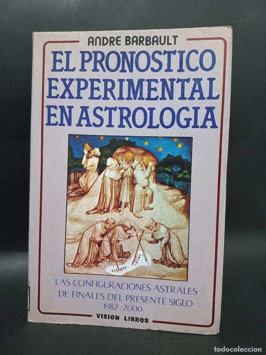 Libros de segunda mano: ANDRE BARBAULT - EL PRONOSTICO EXPERIMENTAL EN ASTROLOG&Iacute;A - 1981 - Foto 1