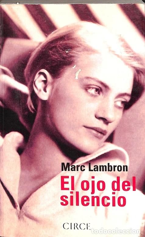 Libros de segunda mano: EL OJO DEL SILENCIO - MARC LAMBRON - Circe - 1996 - Foto 1