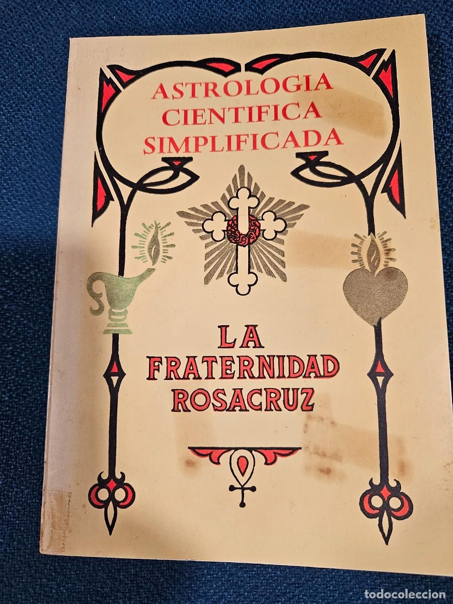 Libros de segunda mano: ASTROLOGIA CIENTIFICA SIMPLIFICADA - LA FRATERNIDAD ROSACRUZ - Foto 1