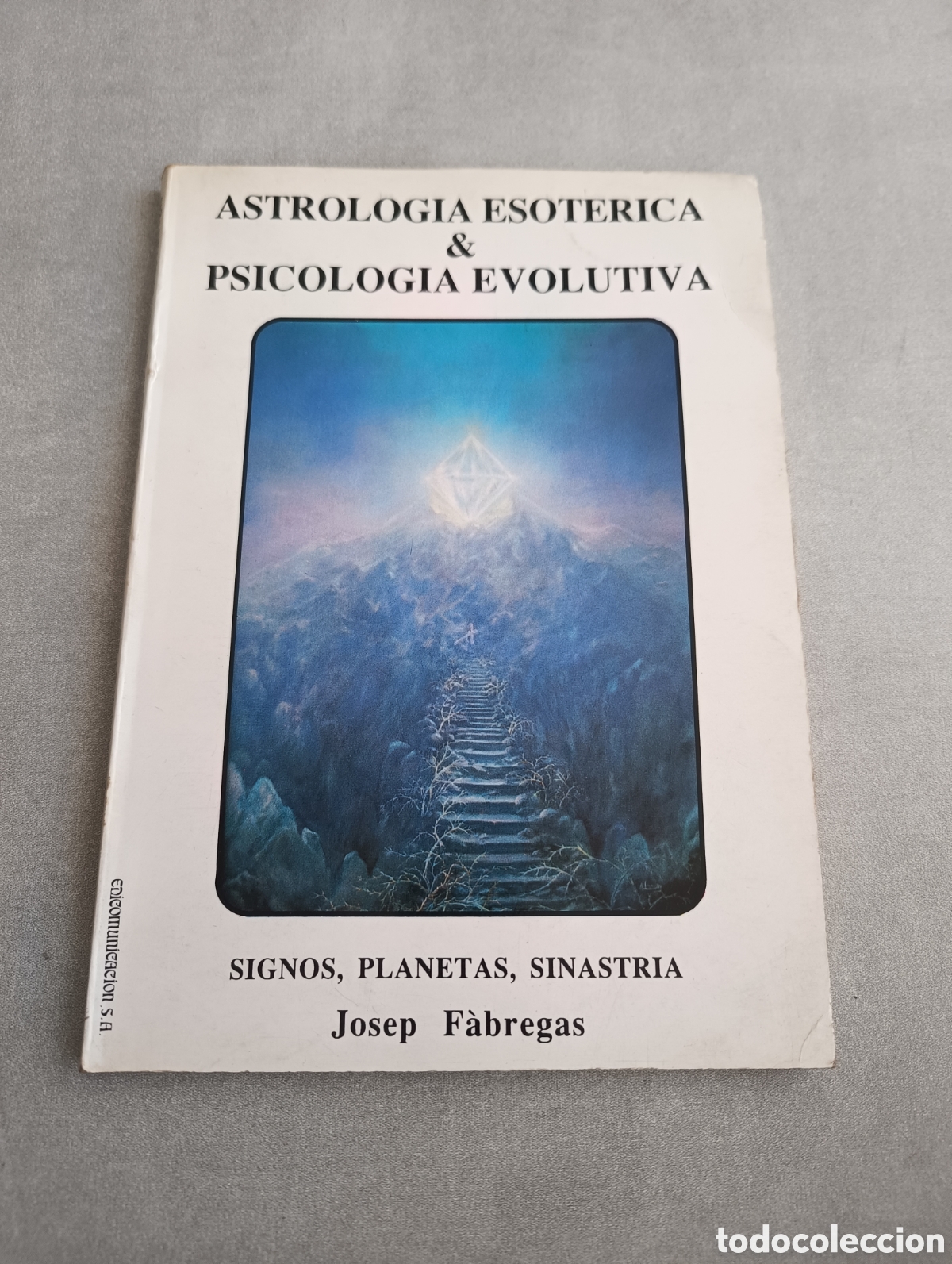 Gebrauchte B&uuml;cher: ASTROLOG&Iacute;A ESOT&Eacute;RICA Y PSICOLOG&Iacute;A EVOLUTIVA . SIGNOS, PLANETAS, SINASTR&Iacute;A. JOSEP F&Aacute;BREGAS.