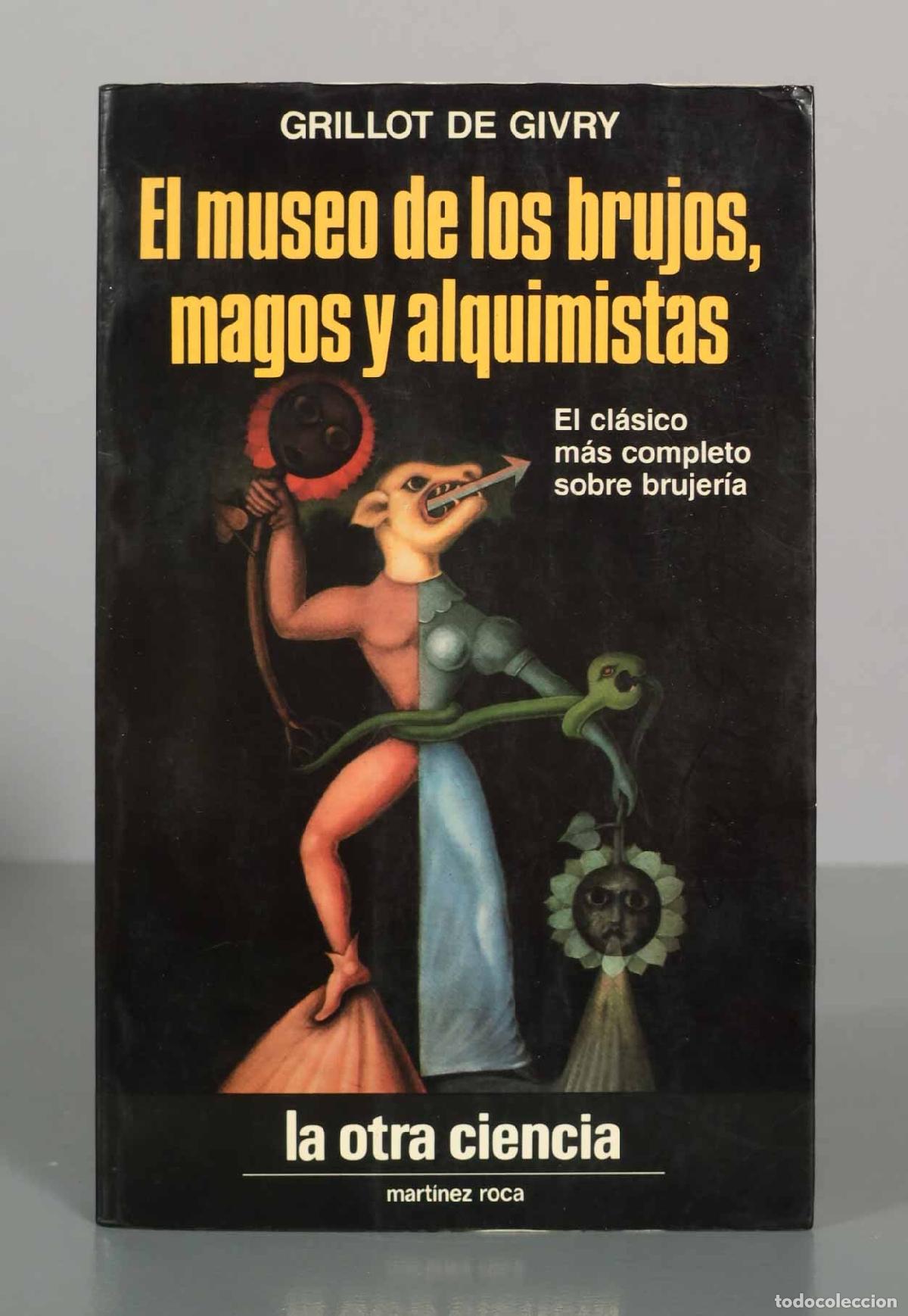 Libros de segunda mano: El museo de los brujos, magos y alquimistas - Grillot de Givry - Ediciones Mart&iacute;nez Roca