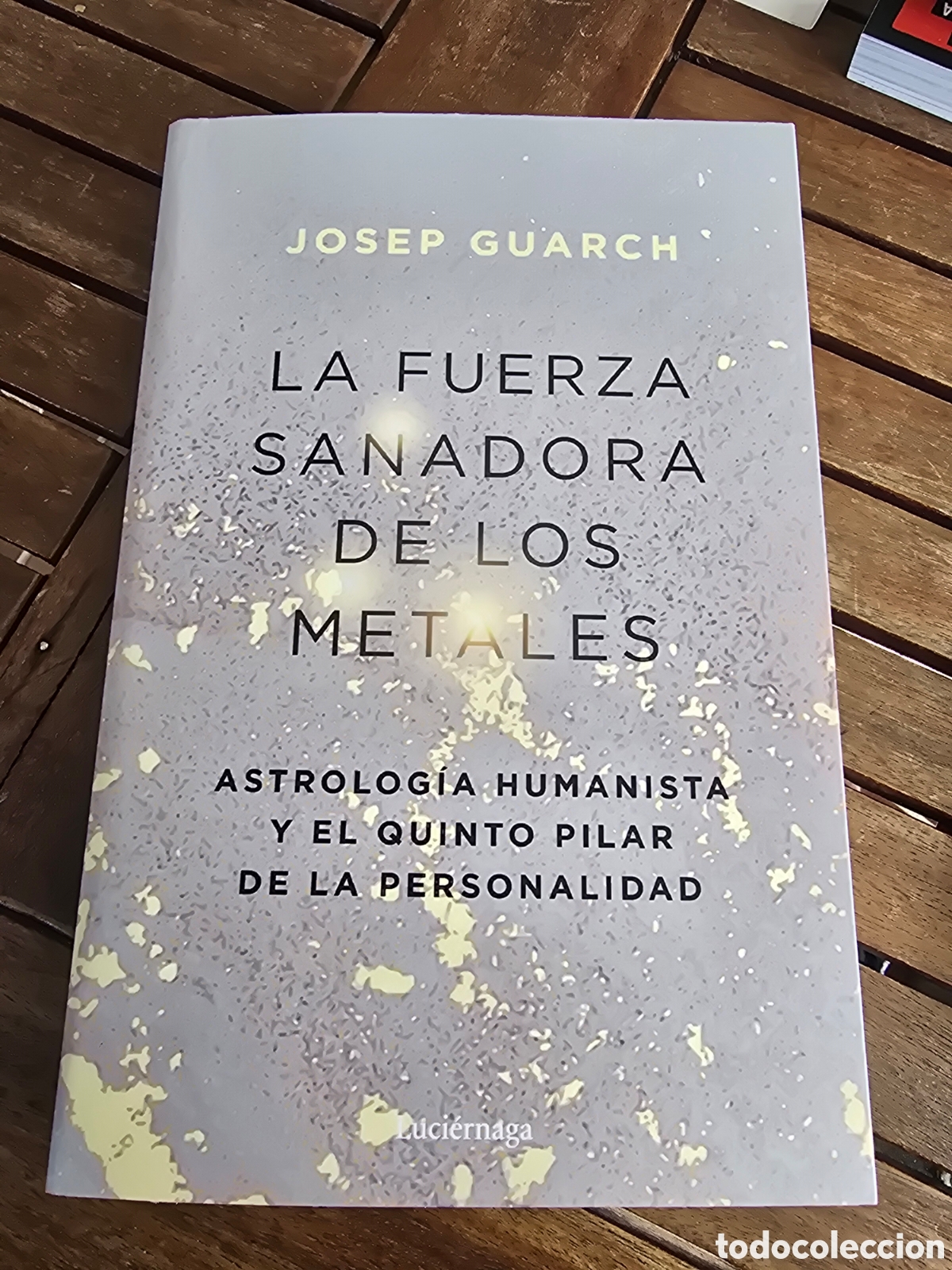 Libros de segunda mano: La fuerza sanadora de los metales Josep Guarch Editorial LUCIERNAGA 2026 Astrolog&iacute;a humanista