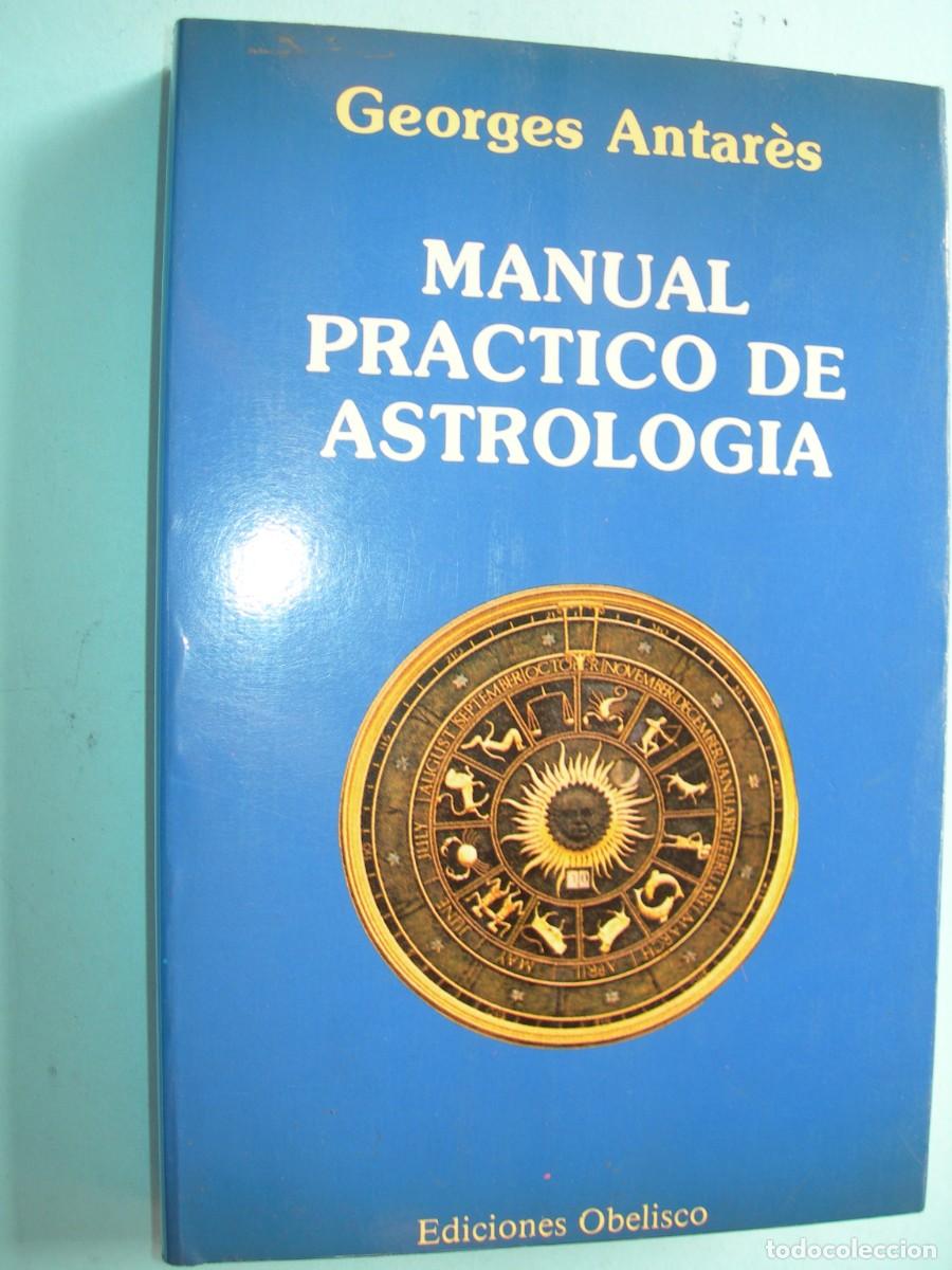 Libros de segunda mano: MANUAL PR&Aacute;CTICO DE ASTROLOG&Iacute;A / GEORGES ANTAR&Eacute;S / ASTROLOG&Iacute;A