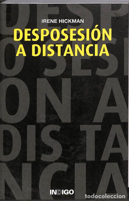 Libros de segunda mano: Desposesi&oacute;n a Distancia - Irene Hickman - Indigo Ediciones - Biblioteca Halel