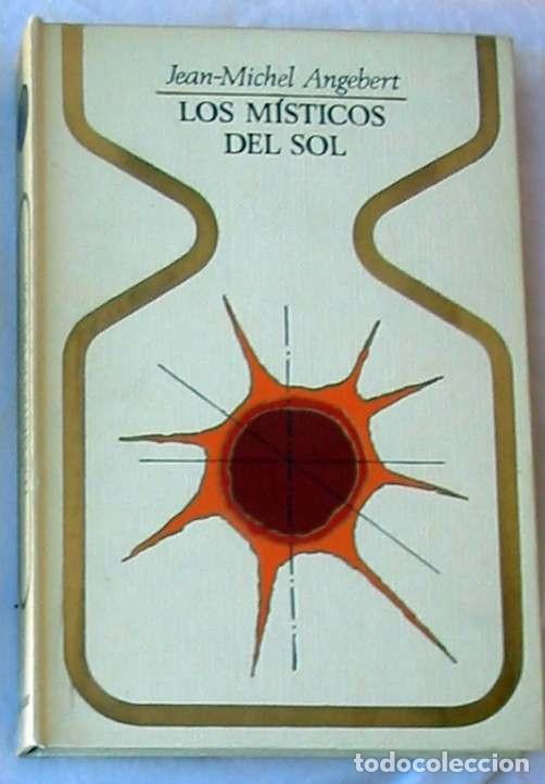 Libros de segunda mano: LOS M&Iacute;STICOS DEL SOL - JEAN-MICHEL ANGEBERT - PLAZA & JAN&Eacute;S 1&ordf; ED. 1974 - VER INDICE