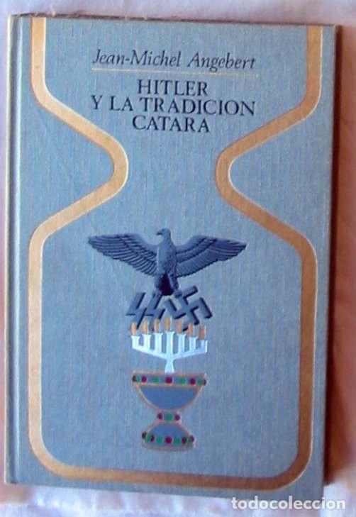 Libros de segunda mano: HITLER Y LA TRADICI&Oacute;N C&Aacute;TARA - JEAN-MICHEL ANGEBERT - PLAZA & JAN&Eacute;S 1&ordf; ED. 1972 - VER INDICE