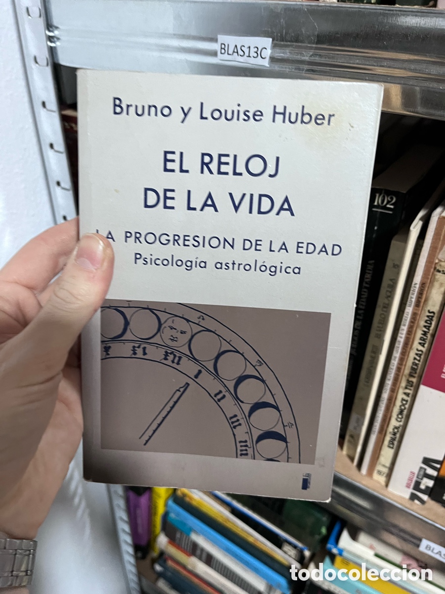 Libros de segunda mano: BLAS13C Bruno y Louise Huber EL RELOJ DE LA VIDA A PROGRESION DE LA EDAD Psicolog&iacute;a astrol&oacute;gica