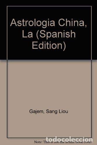 Second hand books: La Astrolog&iacute;a China. Liou Gajem Sang