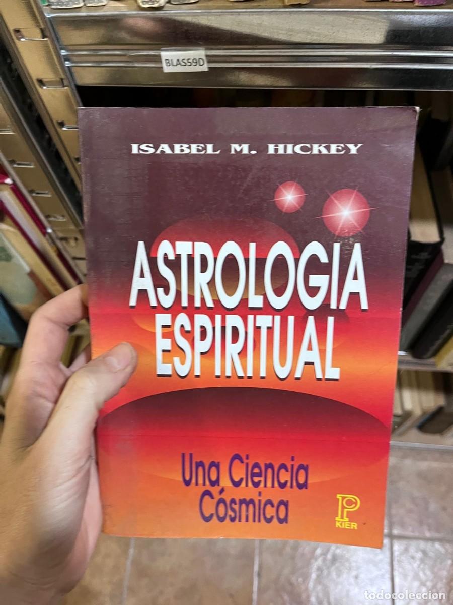 Libros de segunda mano: BLAS59D ISABEL M. HICKEY ASTROLOGIA ESPIRITUAL Una Ciencia C&oacute;smica