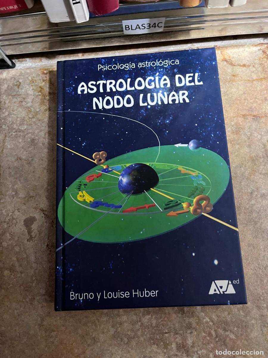 Libros de segunda mano: BLAS34C &mdash; Astrolog&iacute;a del Nodo Lunar &mdash; Bruno y Louise Huber &mdash; API Ediciones