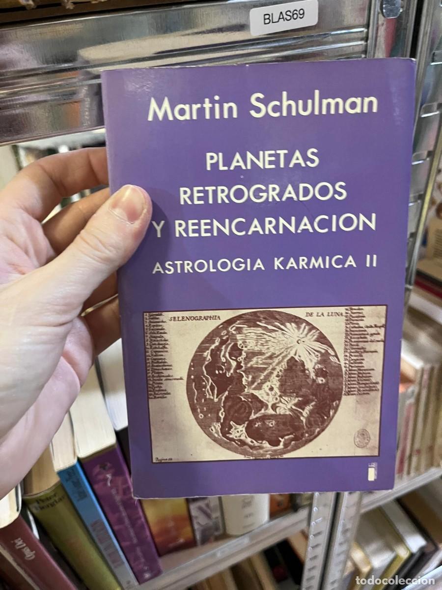 Livres d'occasion: BLAS69 &mdash; Planetas retr&oacute;grados y reencarnaci&oacute;n: Astrolog&iacute;a K&aacute;rmica II &mdash; Martin Schulman &mdash;
