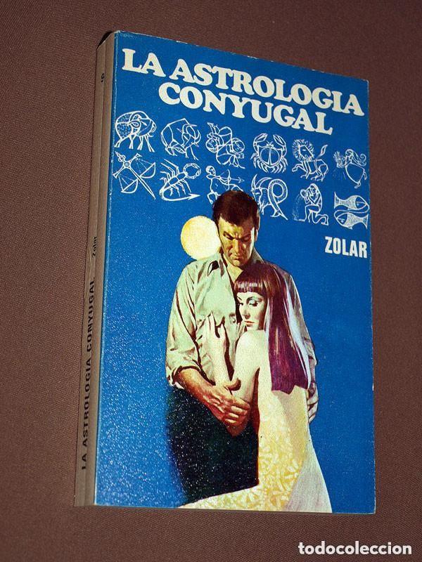 Libros de segunda mano: LA ASTROLOG&Iacute;A CONYUGAL. ZOLAR. Editorial F&eacute;nix, 1973. PORTADA ALBERTO SANTAL&Oacute;. VER +++