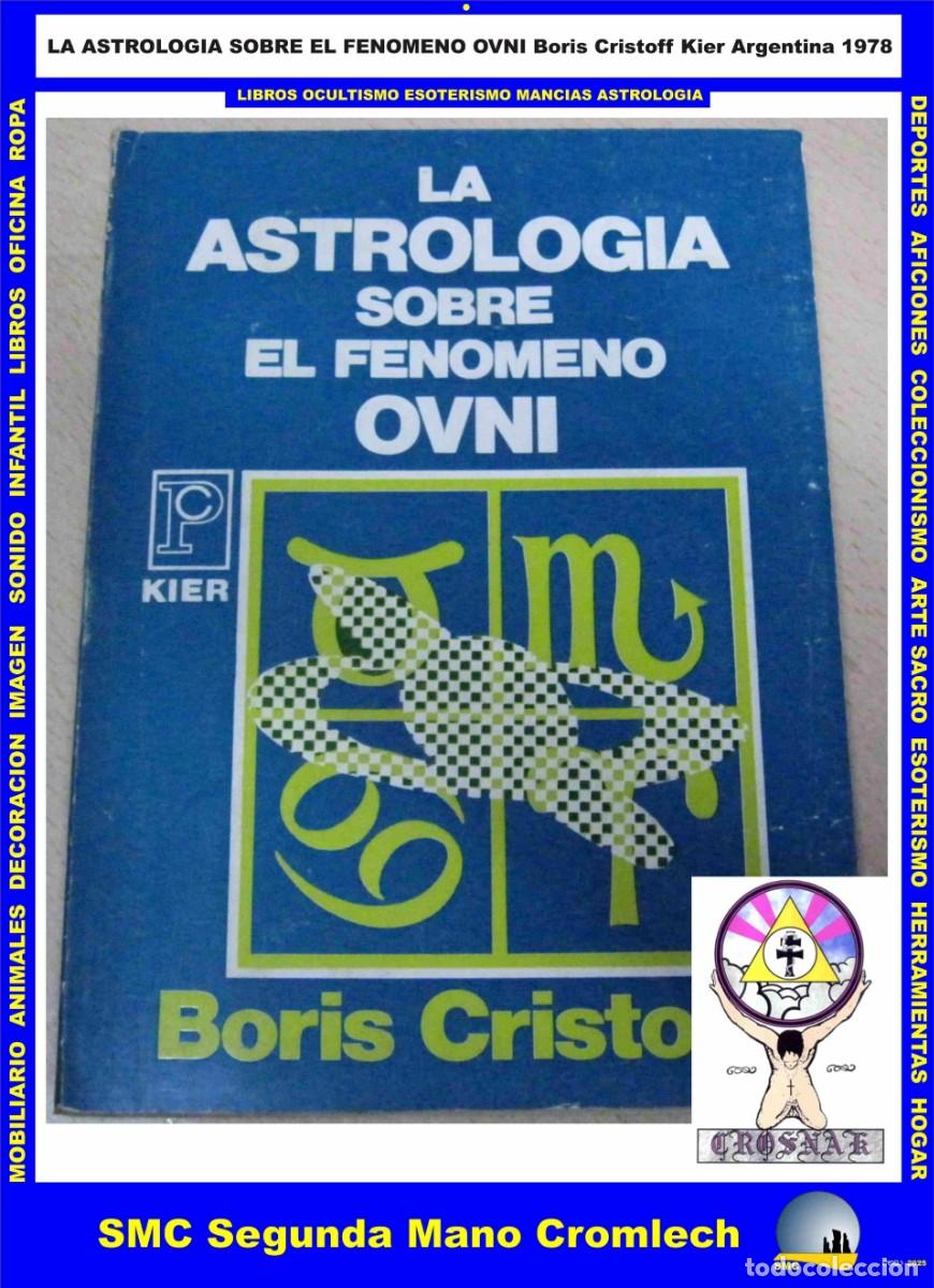 Libros de segunda mano: LA ASTROLOGIA SOBRE EL FENOMENO OVNI Boris Cristoff Editorial Kier Argentina 1978 de CROSNAK