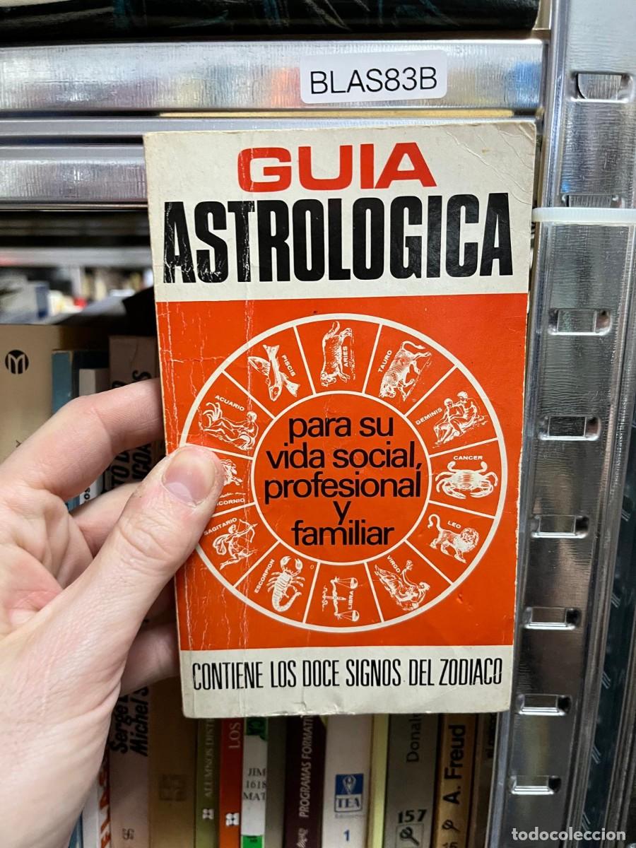 Libros de segunda mano: BLAS83B - Gu&iacute;a astrol&oacute;gica para su vida social, profesional y familiar - gu&iacute;a pr&aacute;ctica de astrolog&iacute;a