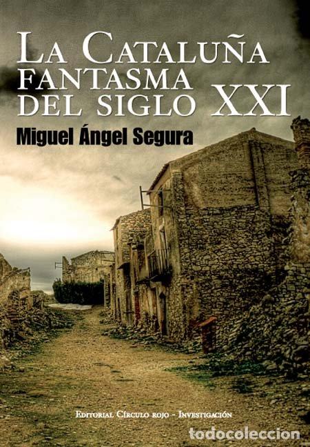 Libros de segunda mano: La Catalu&ntilde;a Fantasma del Siglo XXI - Miguel &Aacute;ngel Segura Ceballos - Circulo Rojo
