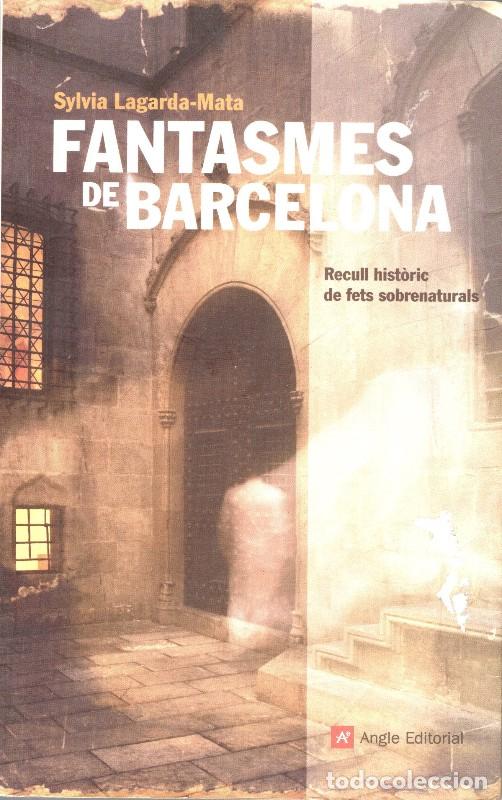 Libros de segunda mano: Fantasmes de Barcelona: Recull Hist&ograve;ric de Fets Sobrenaturals - Sylvia Lagarda-mata - Angle