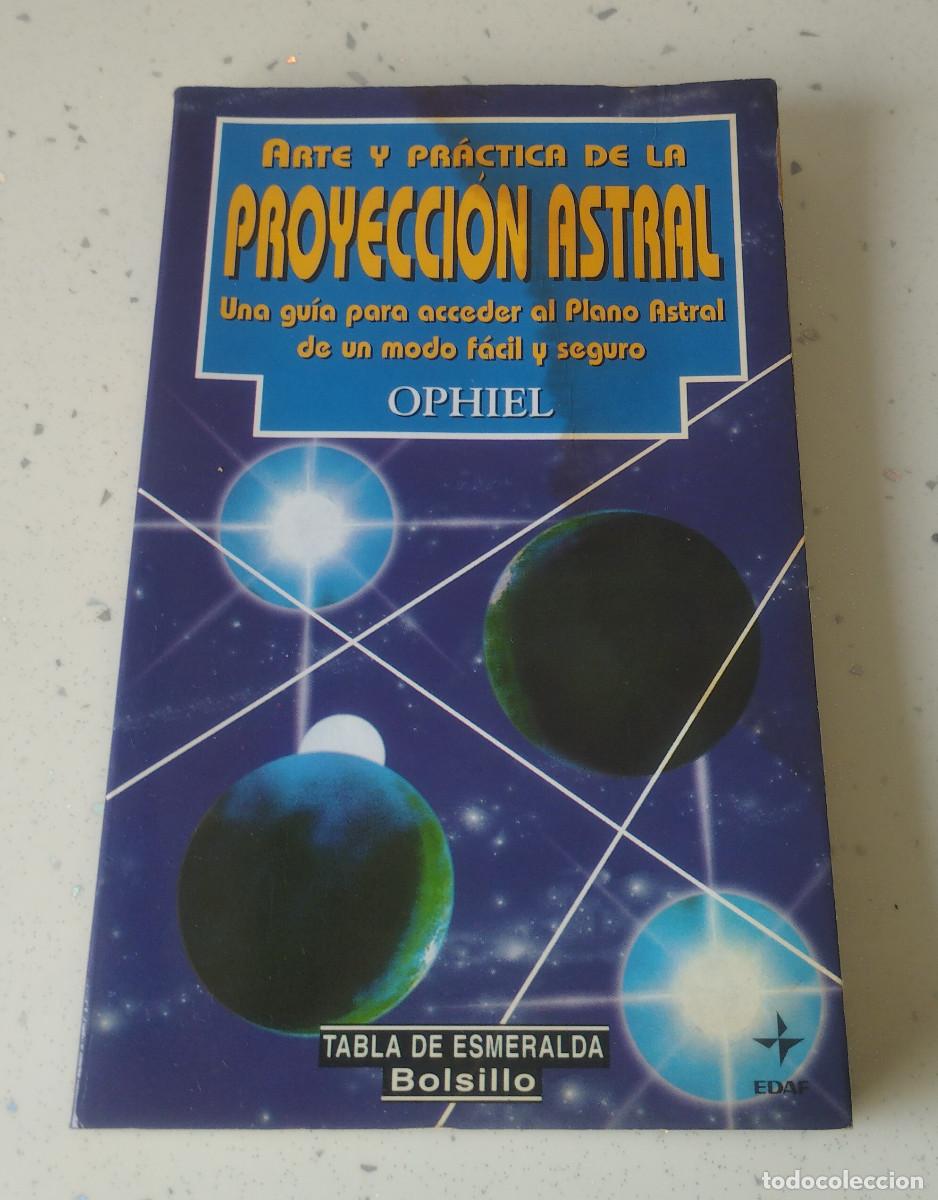 Gebrauchte B&uuml;cher: ARTE Y PR&Aacute;CTICA DE LA PROYECCI&Oacute;N ASTRAL, OPHIEL, TABLA ESMERALDA, EDAF