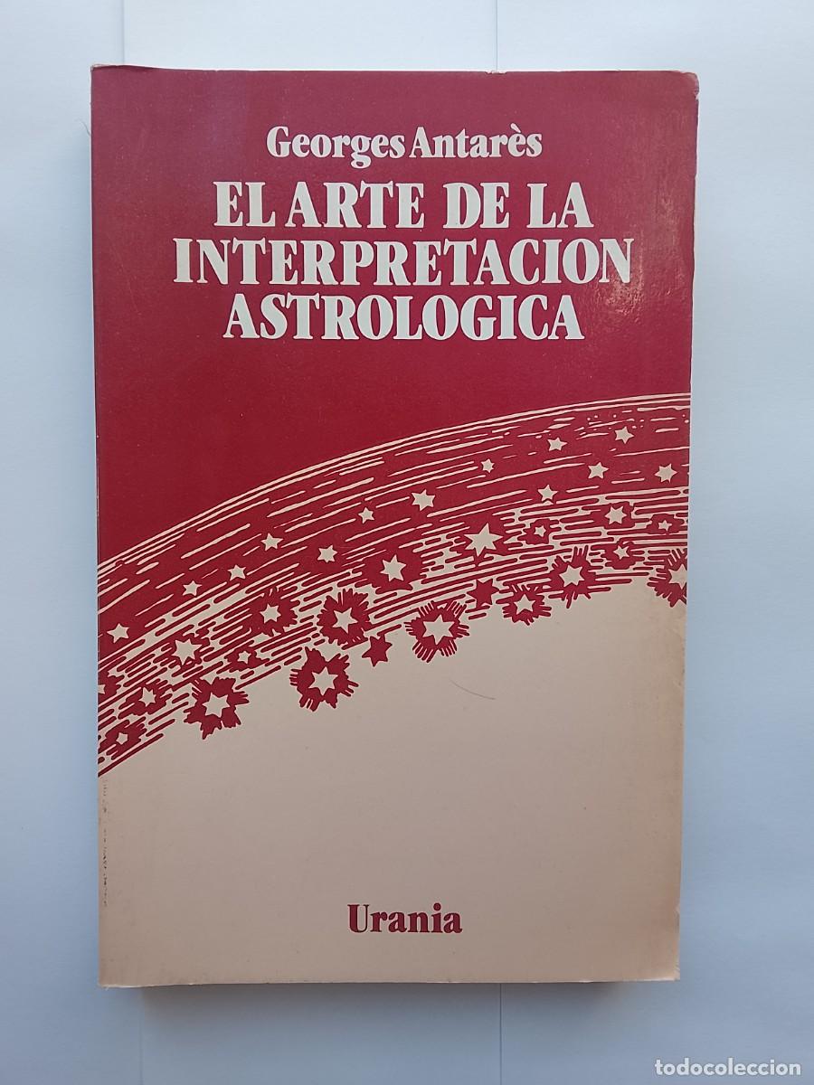 Libros de segunda mano: El arte de la interpretaci&oacute;n astrol&oacute;gica, Georges Antares