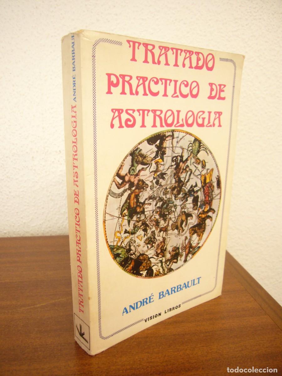 Libros de segunda mano: ANDR&Eacute; BARBAULT: TRATADO PR&Aacute;CTICO DE ASTROLOG&Iacute;A (VISI&Oacute;N LIBROS, 1980)