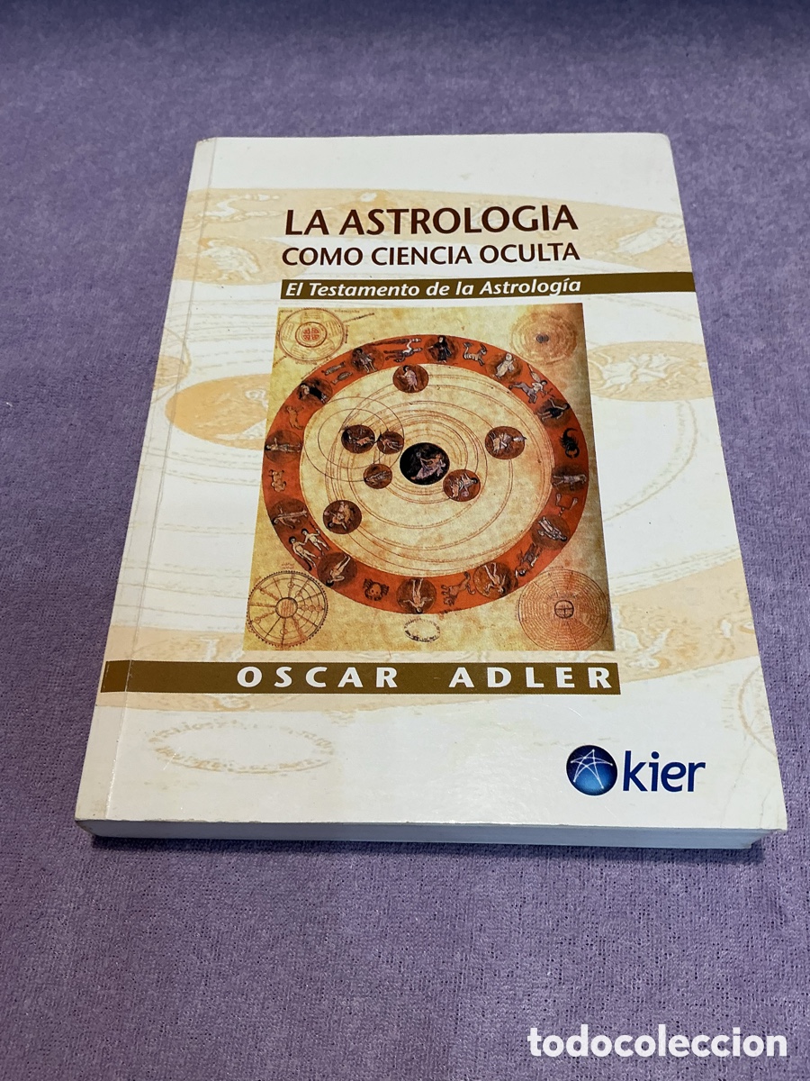 Libros de segunda mano: LA ASTROLOG&Iacute;A COMO CIENCIA OCULTA. El Testamento de la Astrolog&iacute;a. OSCAR ADLER. KIER
