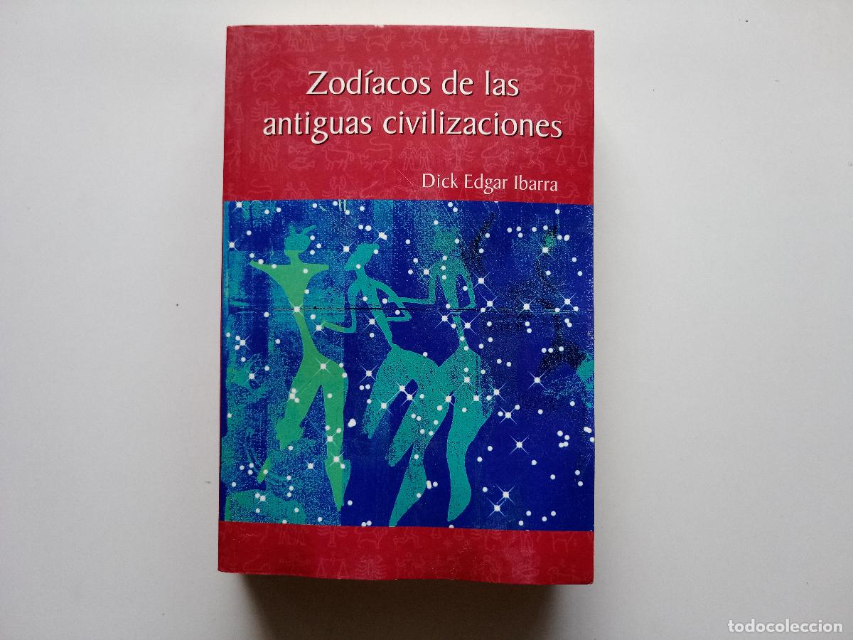 Libros de segunda mano: DICK EDGAR IBARRA. ZODIACOS DE LAS ANTIGUAS CIVILIZACIONES. 2003. ILUSTRADO.