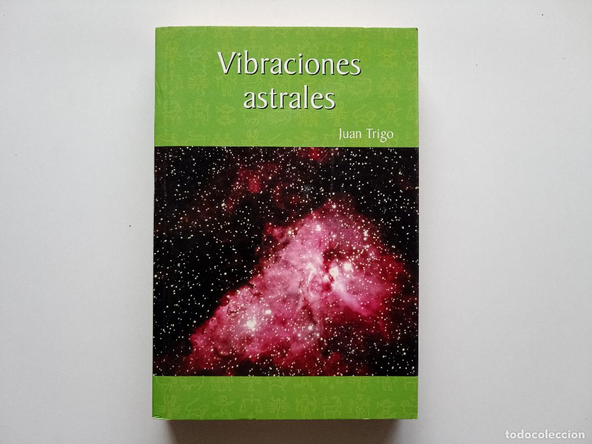 Libros de segunda mano: JUAN TRIGO. VIBRACIONES ASTRALES. 2003.