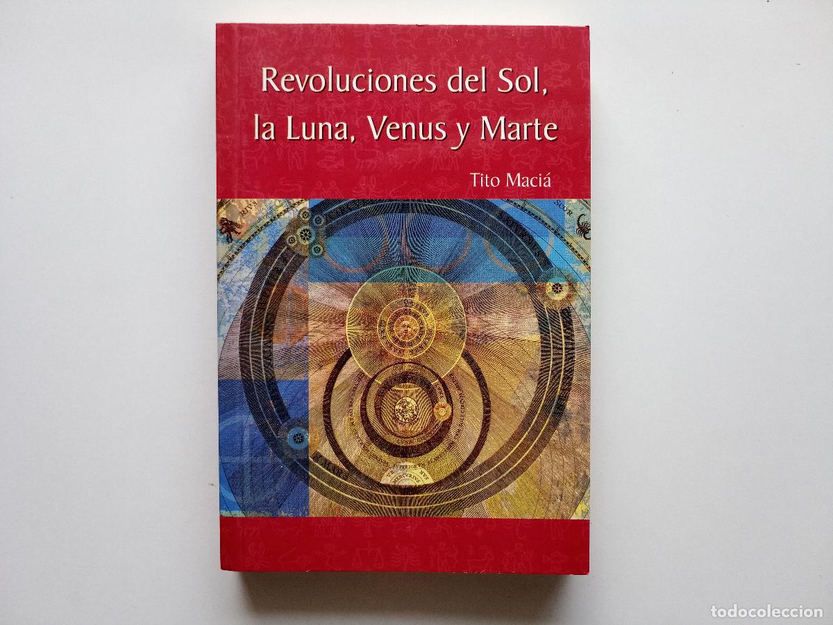 Libros de segunda mano: TITO MACI&Aacute;. REVOLUCIONES DEL SOL, LA LUNA, VENUS Y MARTE. 2003.