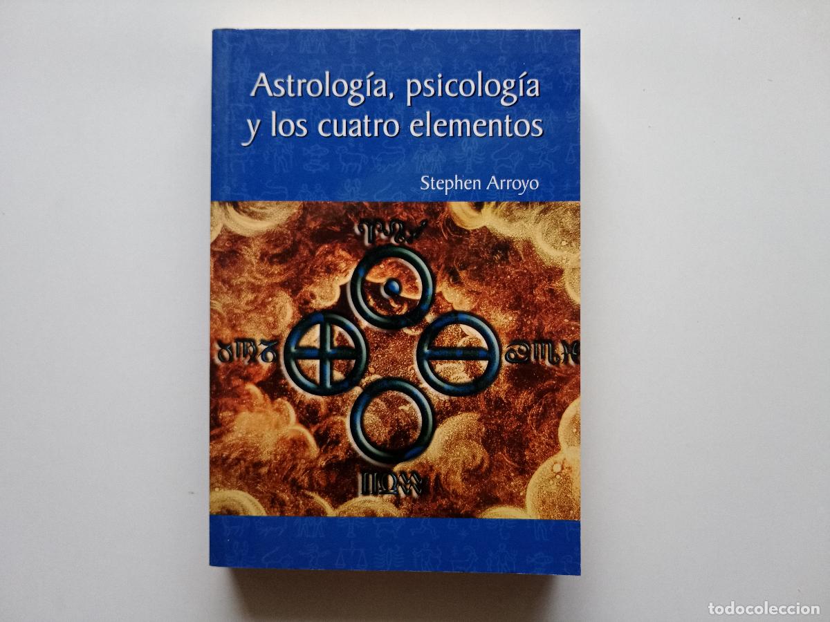 Libros de segunda mano: STEPHEN ARROYO. ASTROLOGIA, PSICOLOGIA Y LOS CUATRO ELEMENTOS. 2003.