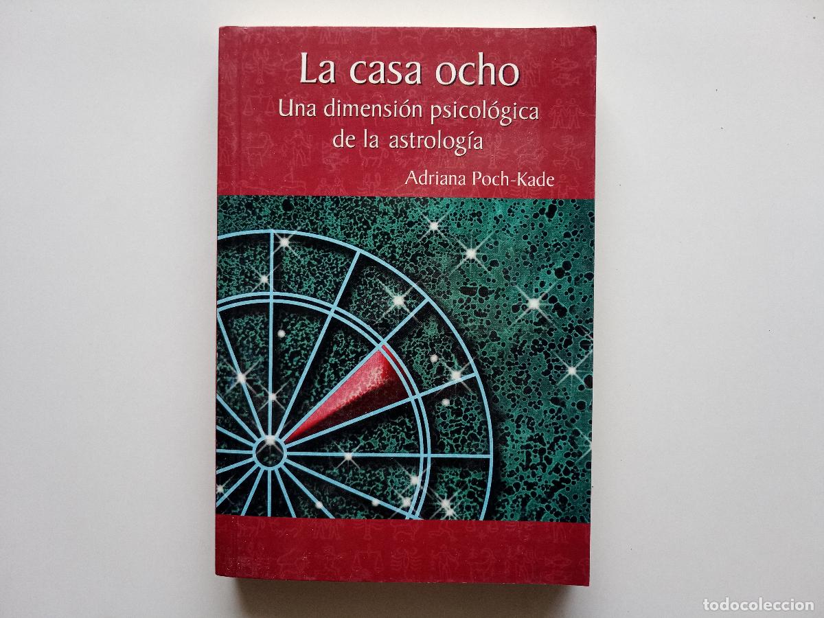 Libros de segunda mano: ADRIANA POCH-KADE. LA CASA OCHO. UNA DIMENSI&Oacute;N PSICOLOGICA DE LA ASTROLOGIA. 2003.