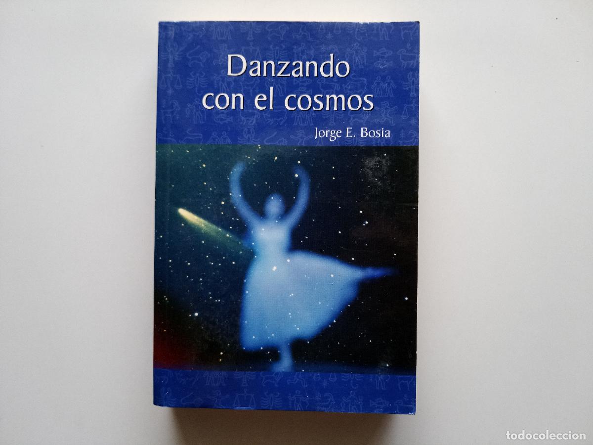 Libros de segunda mano: JORGE E. BOSIA. DANZANDO CON EL COSMOS. 2003. - Foto 1