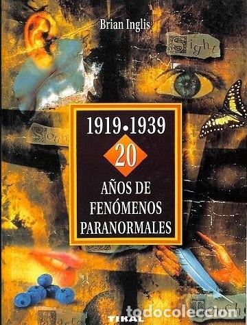 Libros de segunda mano: 1919-1939: Veinte A&ntilde;os de Fen&oacute;menos Paranormales - Brian Inglis - Tikal Ediciones - Historia