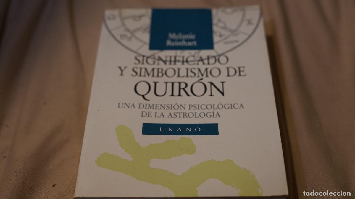 Libros de segunda mano: Melanie Rehinart - Significado y simbolismo de Quir&oacute;n - Una dimensi&oacute;n psicol&oacute;gica de la astrolog&iacute;a