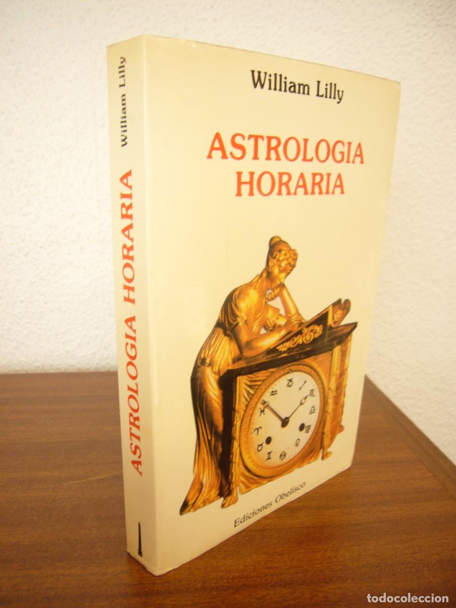 Libros de segunda mano: WILLIAM LILLY: ASTROLOG&Iacute;A HORARIA (OBELISCO, 1989) PRIMERA EDICI&Oacute;N. MUY BUEN EJEMPLAR.