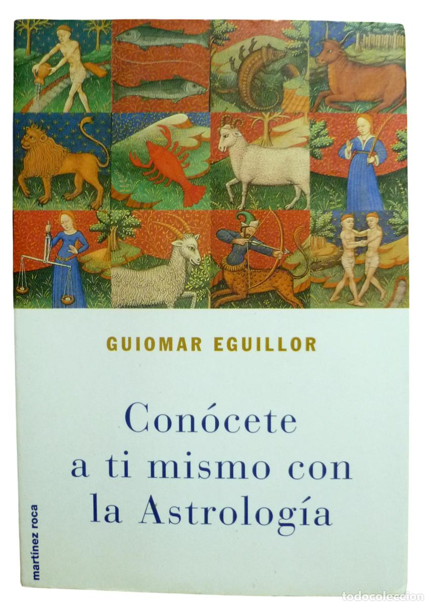 Libros de segunda mano: Con&oacute;cete a ti mismo con la Astrolog&iacute;a por Guiomar Eguillor. Ed. Martinez Roca