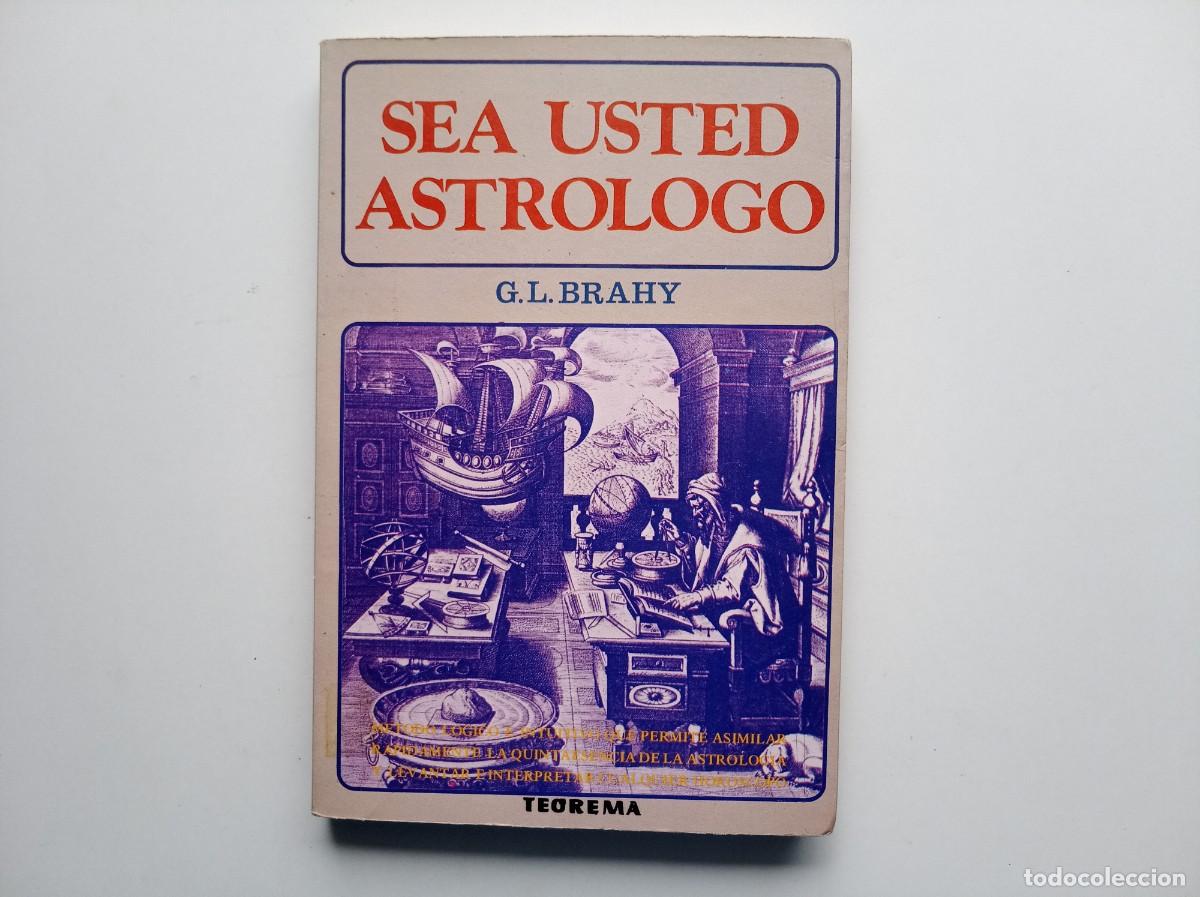 Libros de segunda mano: G.L. BRAHY. SEA USTED ASTROLOGO. EDITORIAL TEOREMA 1982.