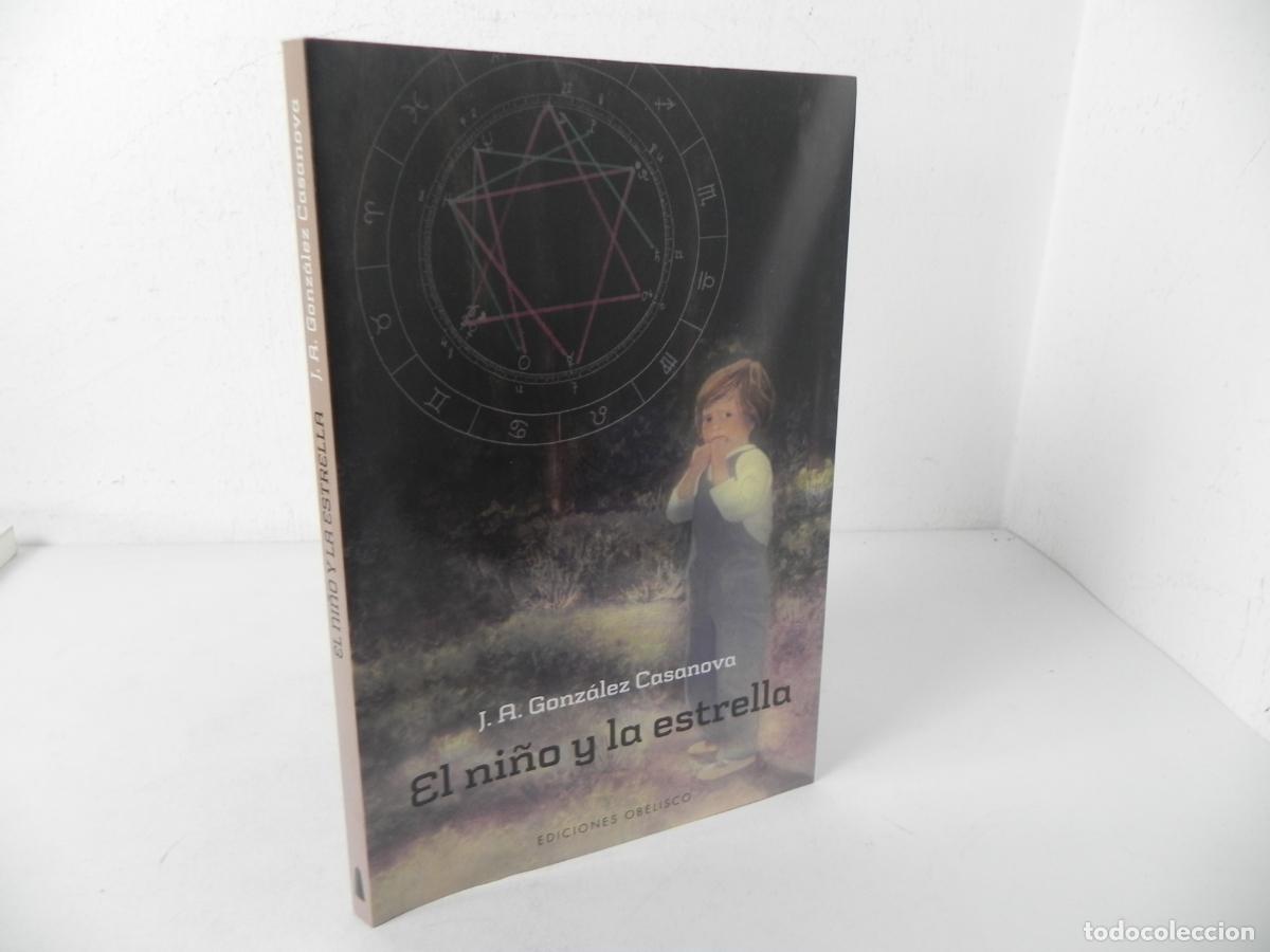 Libros de segunda mano: EL NI&Ntilde;O Y LA ESTRELLA (J.A. GONZ&Aacute;LEZ CASANOVA) EDICIONES OBELISCO-2015 1&ordf; EDICI&Oacute;N