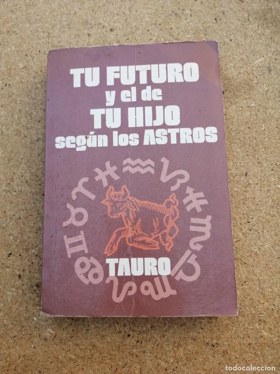 Libros de segunda mano: TU FUTURO Y EL DE TU HIJO SEGUN LOS ASTROS. TAURO