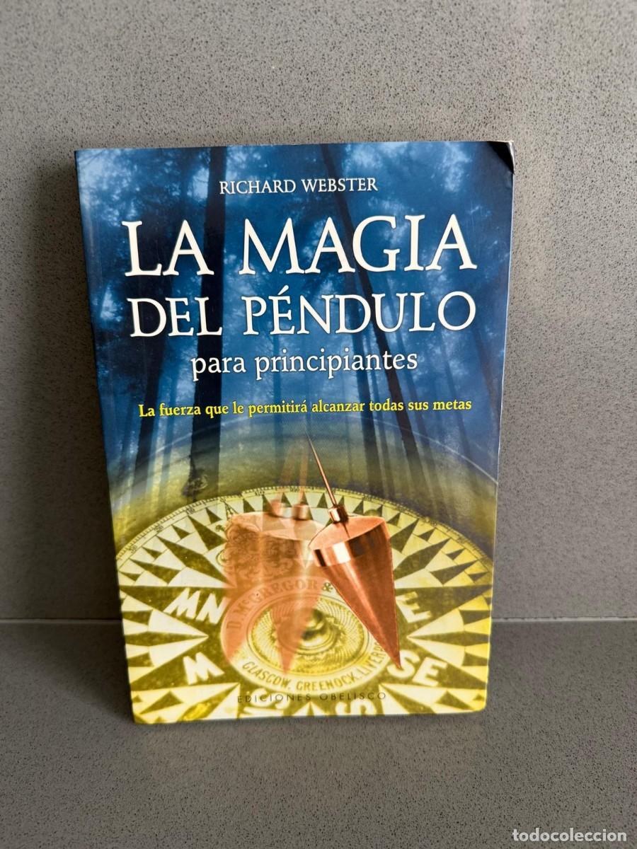 Libros de segunda mano: LIBRO LA MAGIA DEL P&Eacute;NDULO PARA PRINCIPIANTES - RICHARD WEBSTER - OBELISCO ESOTERISMO