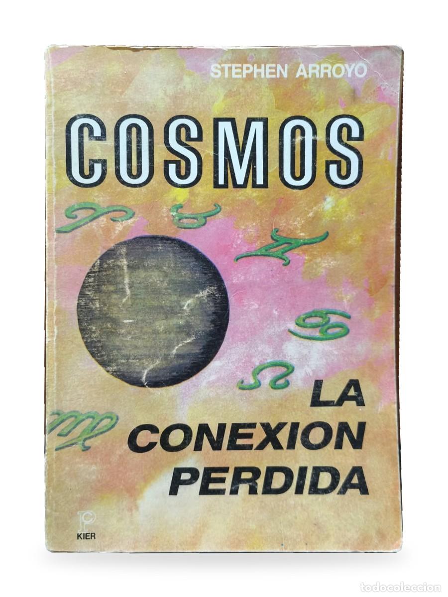 Libros de segunda mano: Stephen Arroyo &mdash; Cosmos: la conexi&oacute;n perdida &mdash; Kier &mdash; 1987 &mdash; Primera edici&oacute;n