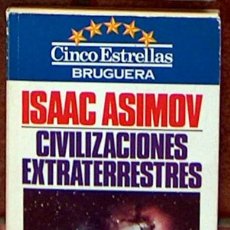 Libros de segunda mano: CIVILIZACIONES EXTRATERRESTRES, ISAAC ASIMOV, BRUGUERA 1981 19,50 X 12,50 CM 339 PAGINAS