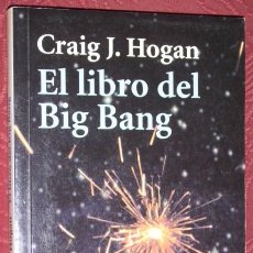 Libros de segunda mano: EL LIBRO DEL BIG BANG POR CRAIG J. HOGAN DE ALIANZA EDITORIAL EN MADRID 2005