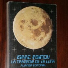 Libros de segunda mano: LA TRAGEDIA DE LA LUNA POR ISAAC ASIMOV DE ALIANZA EDITORIAL EN MADRID 1981 2ª EDICIÓN. Lote 30328192