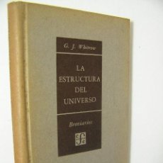 Libros de segunda mano: LA ESTRUCTURA DEL UNIVERSO,WHITROW,1956,FONDO CULTURA ECONOMICA,Nº 61,REF BREVIARIOS 2C4. Lote 41452833
